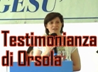 Testimonianza Orsola